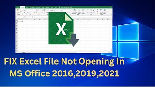 FIX Excel File Not Opening In MS Office 2016,2019,2021 Windows 10,11 ||Excel file won