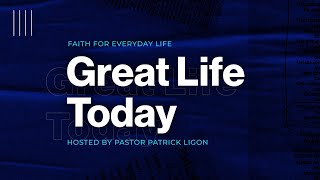 Great Life Today w/ Pastor Patrick Ligon