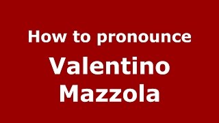 How to pronounce Valentino Mazzola