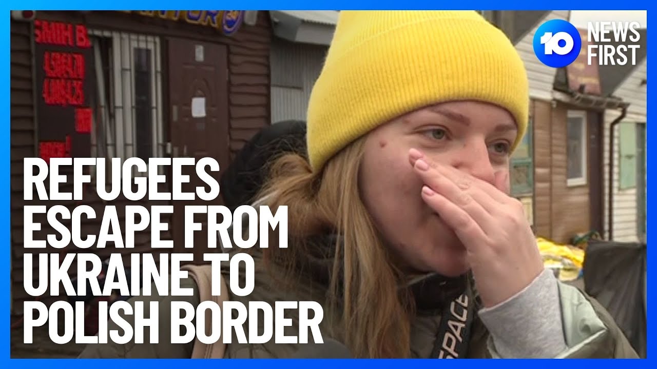 Refugees Escape From Ukraine To Polish Border | 10 News First