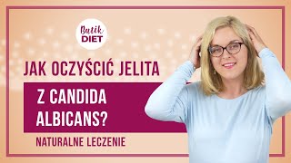 Jak oczyścić jelita z przerostu grzybów Candida albicans - zioła i dieta