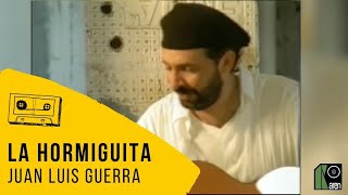 Juan Luis Guerra - La Hormiguita