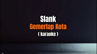 Download lagu Karaoke || Slank - Gemerlap Kota mp3