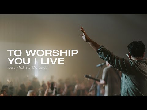 To Worship You I Live feat. Michael Delgado | Live Performance