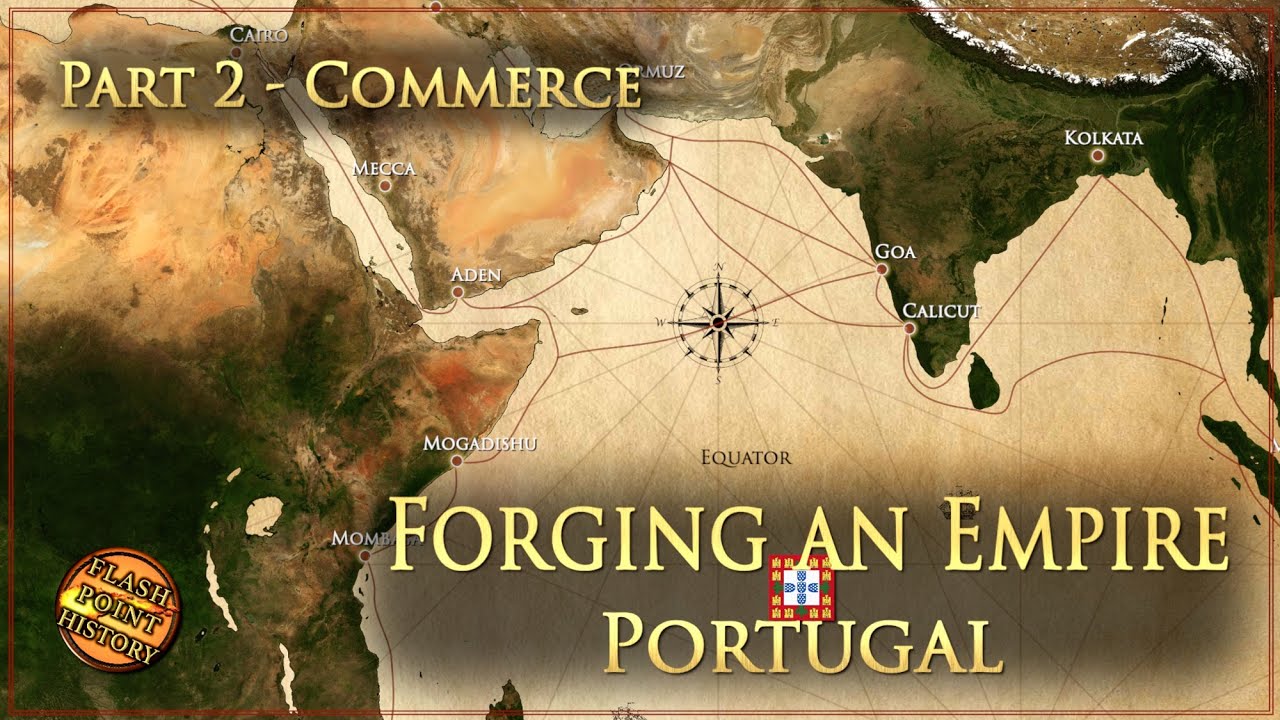 Forging an Empire - The Portuguese Empire - Part 2 Commerce