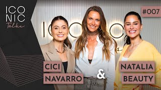 CICI NAVARRO E NATALIA BEAUTY | ICONIC TALKS #007