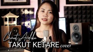 Download lagu TAKUT KETARE - Chirut Ardika cover by emi mp3