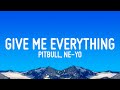 Pitbull Give Me Everything Lyrics Ft Ne Yo Afrojack Nayer