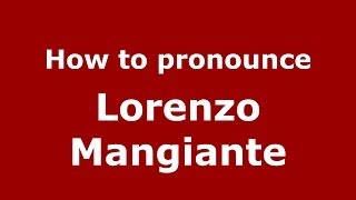 How to pronounce Lorenzo Mangiante