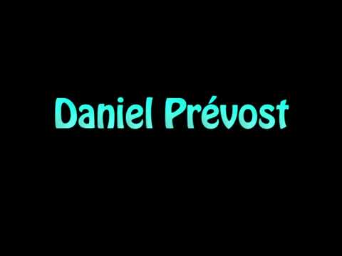 Learn How To Pronounce Daniel Prevost