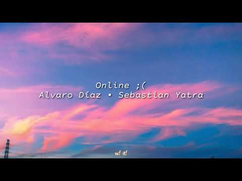 Alvaro Díaz, Sebastian Yatra - Online ;(   |Letra|