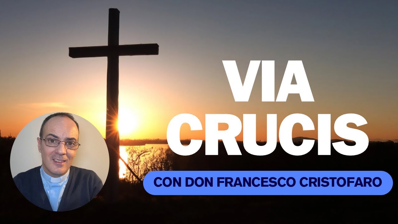 Via Crucis - con Don Francesco Cristofaro
