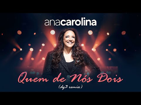Ana Carolina - Quem de Nós Dois (dg3 remix)