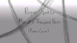 Regina Spektor - Man of a Thousand Faces (Piano Cover)