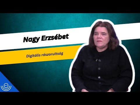 Pirkadat: Nagy Erzsébet – Digitális rászorultság