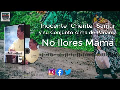 No llores Mamá || Inocente "Chente" Sanjur y Su Alma de Panamá