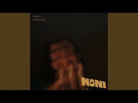 I Dont Know You - Noni
