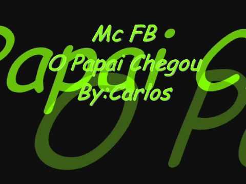 Mc FB - O Papai Chegou ♫♪
