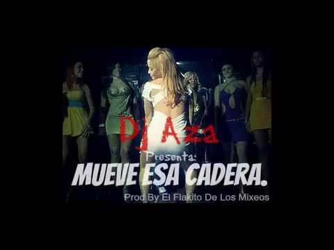 Dj Aza Mueve Esa Cadera Prod By El Flakito De Los Mixeos