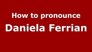 How to pronounce Daniela Ferrian