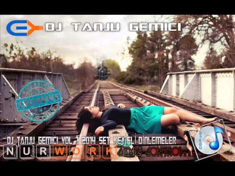 DJ Tanju Gemici 2014 SET 1 KEYİFLİ DİNLEMELER   Gemici ControL..53