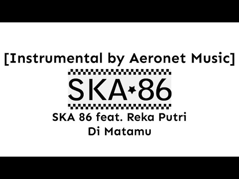 SKA 86 feat. Reka Putri - Di Matamu (Sufian Suhaimi) [Instrumental by Aeronet Music]