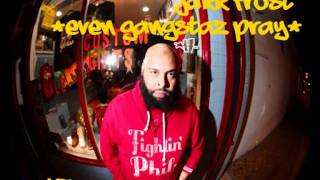 Jakk Frost  * Even Gangstaz Pray *