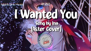 Download lagu Nightcore - I Wanted You Song by Ina (Atser Cover) mp3