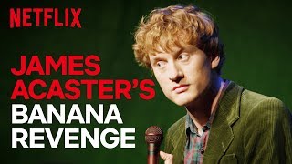 James Acaster Stand-up | James Acaster&#39;s Banana Revenge Fantasy | Netflix