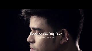 Dancing On My Own-  Cover by Leo Consul