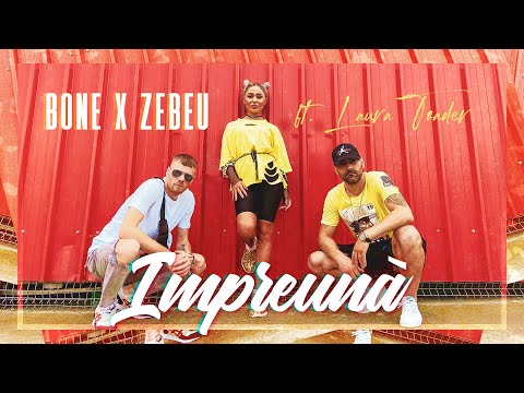 Bone ❌ Zebeu feat. Laura Toader - Impreuna
