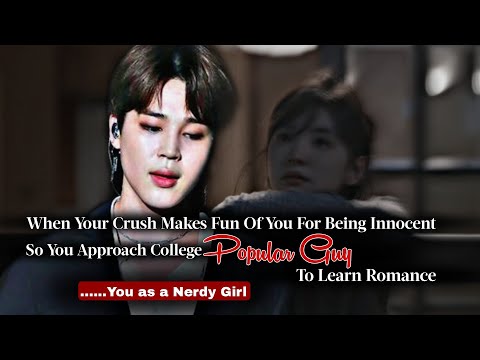 When Your Crush Make Fun Of Your Innocence You Approach College Popular Guy | Jimin ff | PJM Oneshot