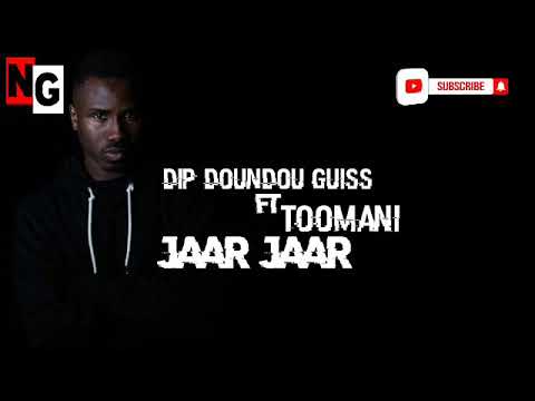 Dip doudou guiss ft Toomani-JAAR-JAAR Lyrics