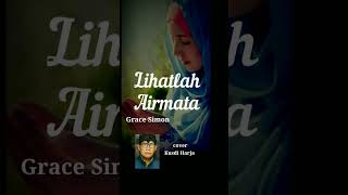 Download lagu Lihatlah Airmata - Grace Simon cover Kusdi Harja #shortscover mp3 Download lagu Lihatlah Airmata - Grace Simon cover Kusdi Harja #shortscover mp3