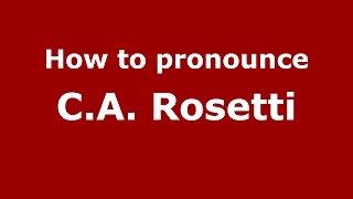 How to pronounce C.a. Rosetti