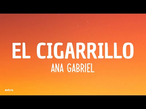 El cigarrillo - Ana Gabriel (Letra/Lyrics)