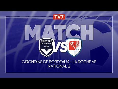 Match : Girondins de Bordeaux / La-Roche-Sur-Yon | 8ème journée du championnat de N2 - Groupe A