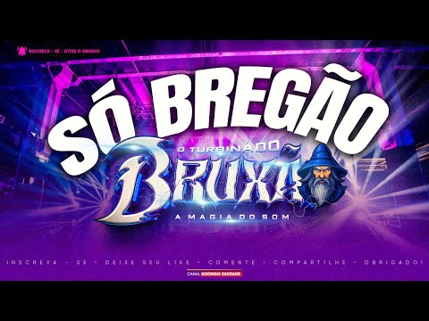BRUXÃO SÓ BREGÃO I A MAGIA DO SOM 2025 I AS MELHORES DO BREGA I AS MAIS TOCADAS