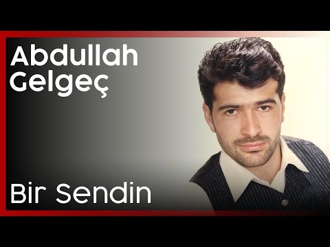 Abdullah Gelgeç - Bir Sendin