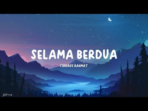 Firdaus Rahmat - Selama Berdua (Lyrics)