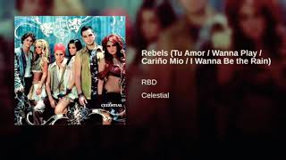 Rbd Rebels( tu amor/ wanna play / cariño mío/ I wanna be the Rain) audio