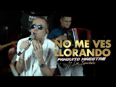 No Me Ves Llorando (Voy A Hacer Que Me Extrañes) - Panguito Maestre Y Los Inmortales