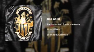 Bachman feat. Joe Bonamassa - Bad Child