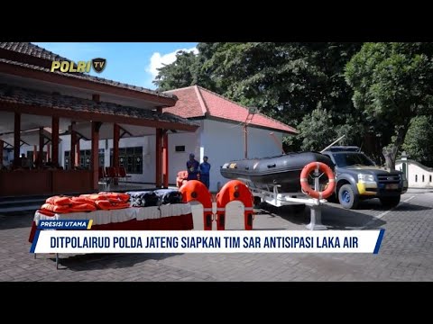 DITPOLAIRUD POLDA JATENG SIAPKAN TIM SAR ANTISIPASI LAKA AIR