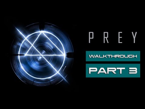 PREY Gameplay Walkthrough (1080p) Part 3 - No Commentary