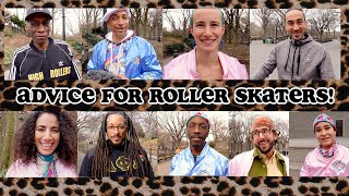 PRO ROLLER SKATERS GIVE THEIR BEST ADVICE FOR ROLLER SKATERS