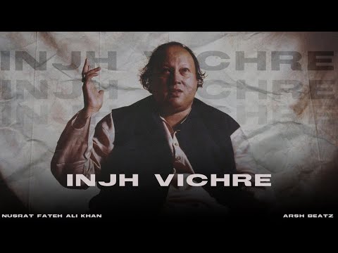 INJH VICHRE - NUSRAT FATEH ALI KHAN X ARSH BEATZ | QWALI REMIX