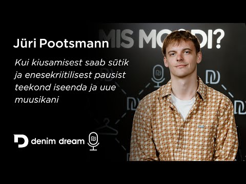 Denim Dream podcast #25 Jüri Pootsmann - kiusamisest sütik, teekond iseenda ning uue muusikani