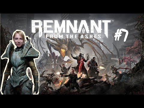 Remnant: From the Ashes - Part 7
