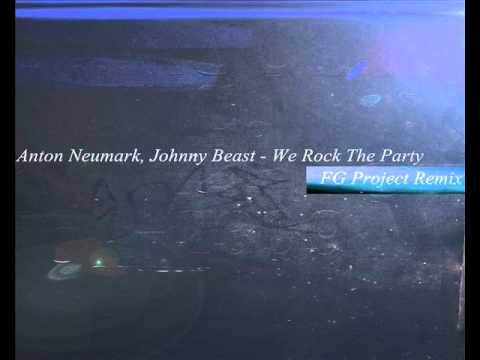 Anton Neumark, Johnny Beast - We Rock The Party(FG Project Remix).wmv